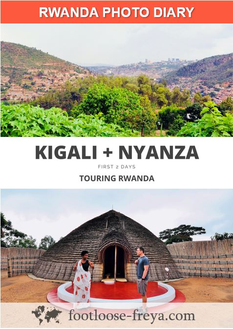 Kigali + Nyanza #travel #kigali #rwanda #africa #footloosefreyablog